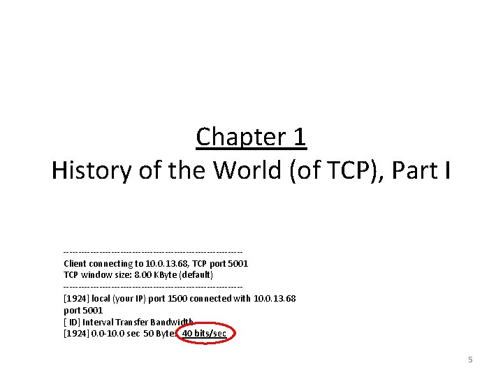 Chapter 1 History of the World (of TCP), Part I ------------------------------Client connecting to 10.