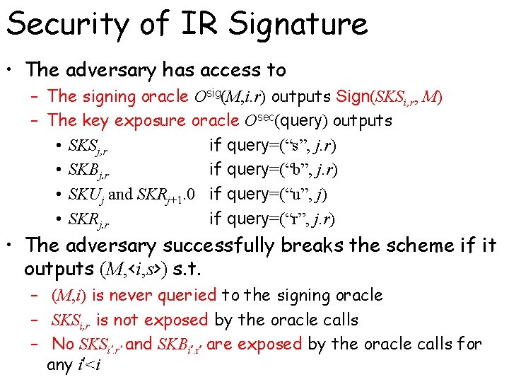 Security of IR Signature • The adversary has access to – The signing oracle