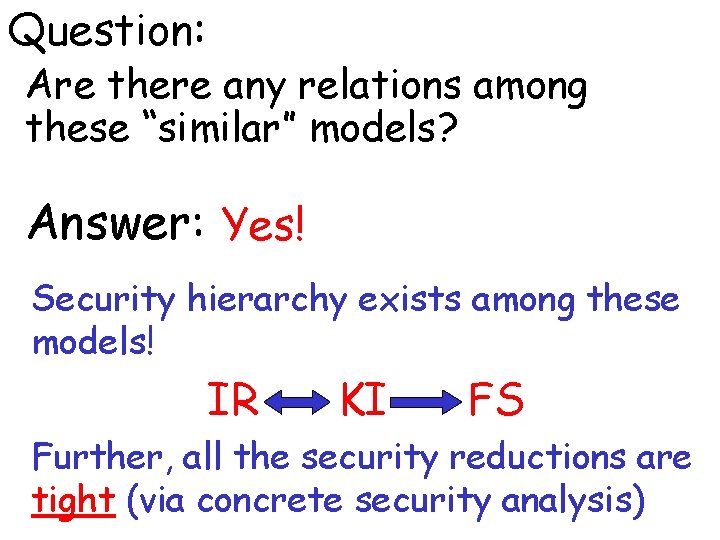 Question: Are there any relations among these “similar” models? Answer: Yes! Security hierarchy exists