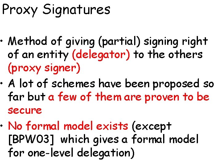 Proxy Signatures • Method of giving (partial) signing right of an entity (delegator) to