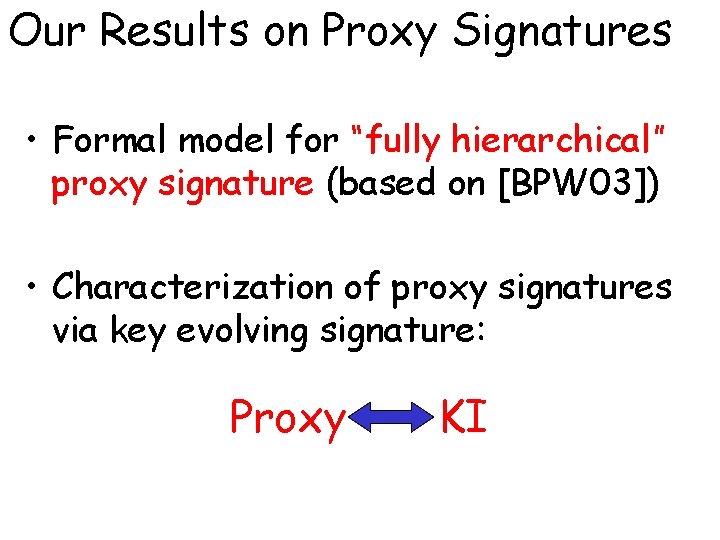 Our Results on Proxy Signatures • Formal model for “fully hierarchical” proxy signature (based