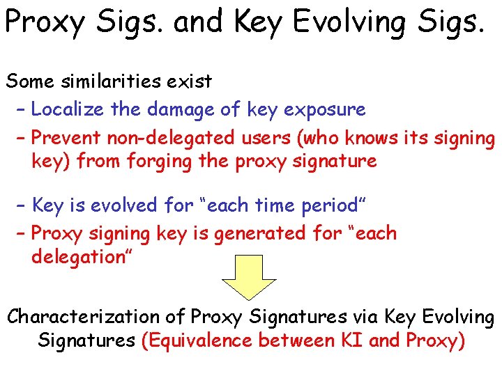 Proxy Sigs. and Key Evolving Sigs. Some similarities exist – Localize the damage of