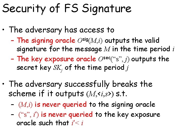 Security of FS Signature • The adversary has access to – The signing oracle