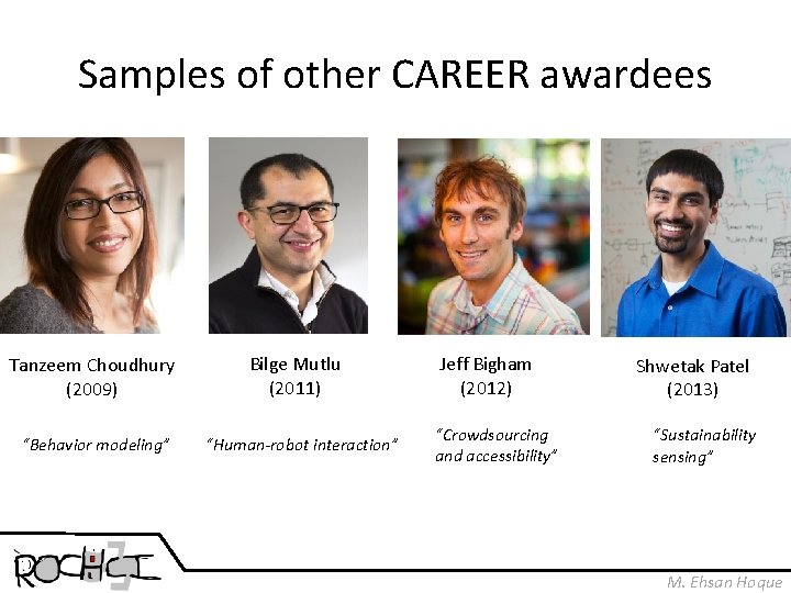 Samples of other CAREER awardees Tanzeem Choudhury (2009) “Behavior modeling” Bilge Mutlu (2011) “Human-robot