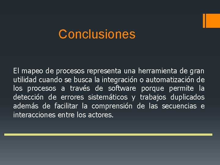 Conclusiones El mapeo de procesos representa una herramienta de gran utilidad cuando se busca Conclusiones El mapeo de procesos representa una herramienta de gran utilidad cuando se busca