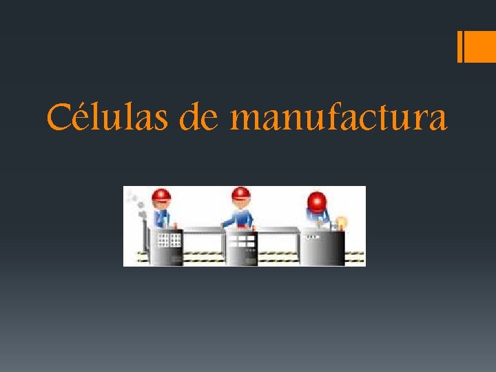 Células de manufactura Células de manufactura