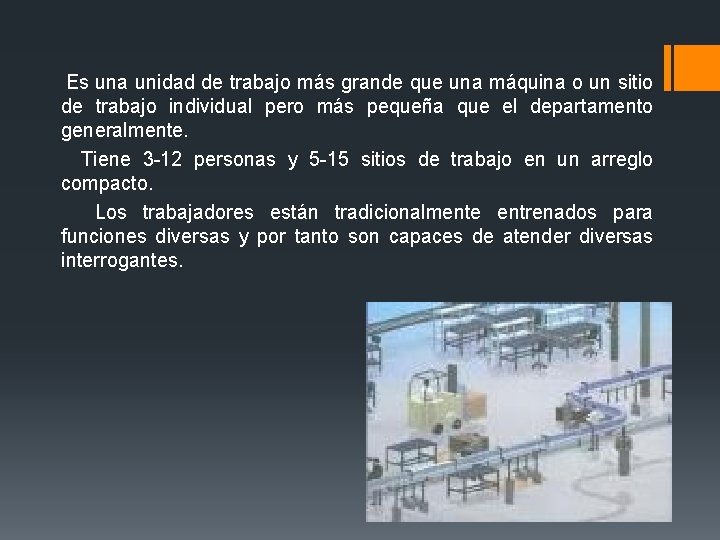Es una unidad de trabajo más grande que una máquina o un sitio Es una unidad de trabajo más grande que una máquina o un sitio