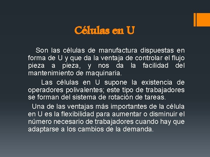 Células en U Son las células de manufactura dispuestas en forma de U y Células en U Son las células de manufactura dispuestas en forma de U y