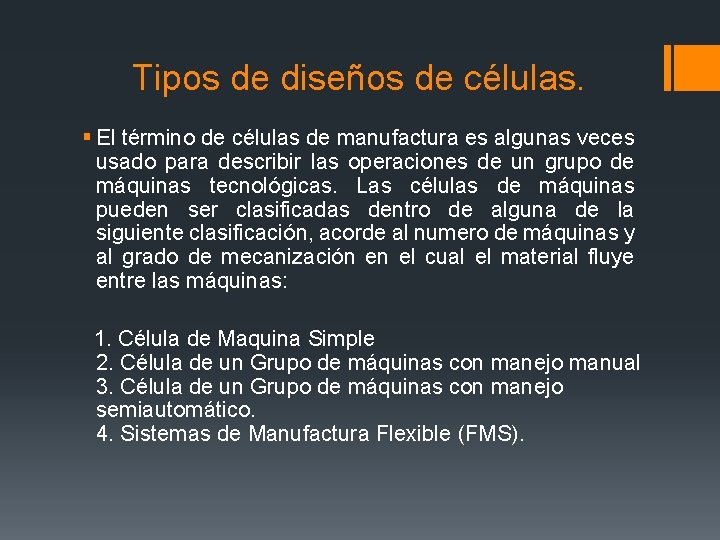 Tipos de diseños de células. § El término de células de manufactura es algunas Tipos de diseños de células. § El término de células de manufactura es algunas
