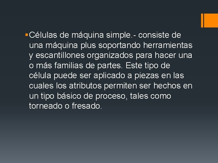 § Células de máquina simple. - consiste de una máquina plus soportando herramientas y § Células de máquina simple. - consiste de una máquina plus soportando herramientas y