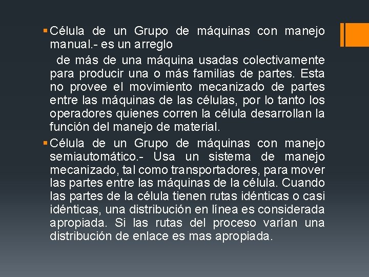 § Célula de un Grupo de máquinas con manejo manual. - es un arreglo § Célula de un Grupo de máquinas con manejo manual. - es un arreglo