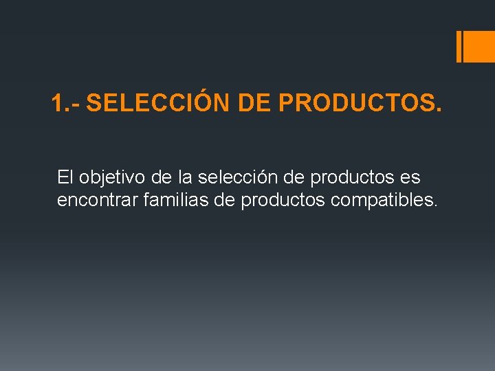 1. - SELECCIÓN DE PRODUCTOS. El objetivo de la selección de productos es encontrar 1. - SELECCIÓN DE PRODUCTOS. El objetivo de la selección de productos es encontrar