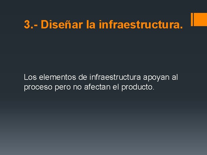 3. - Diseñar la infraestructura. Los elementos de infraestructura apoyan al proceso pero no 3. - Diseñar la infraestructura. Los elementos de infraestructura apoyan al proceso pero no