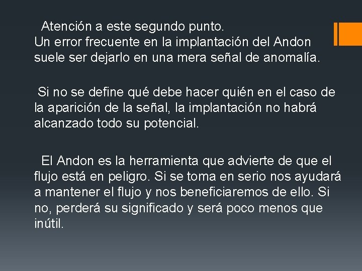 Atención a este segundo punto. Un error frecuente en la implantación del Andon Atención a este segundo punto. Un error frecuente en la implantación del Andon