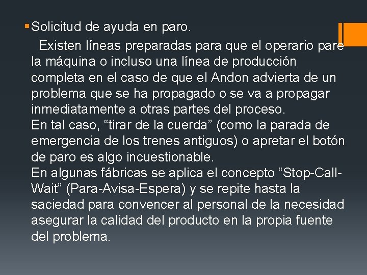 § Solicitud de ayuda en paro. Existen líneas preparadas para que el operario pare § Solicitud de ayuda en paro. Existen líneas preparadas para que el operario pare