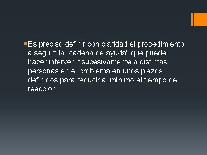 § Es preciso definir con claridad el procedimiento a seguir: la “cadena de ayuda” § Es preciso definir con claridad el procedimiento a seguir: la “cadena de ayuda”