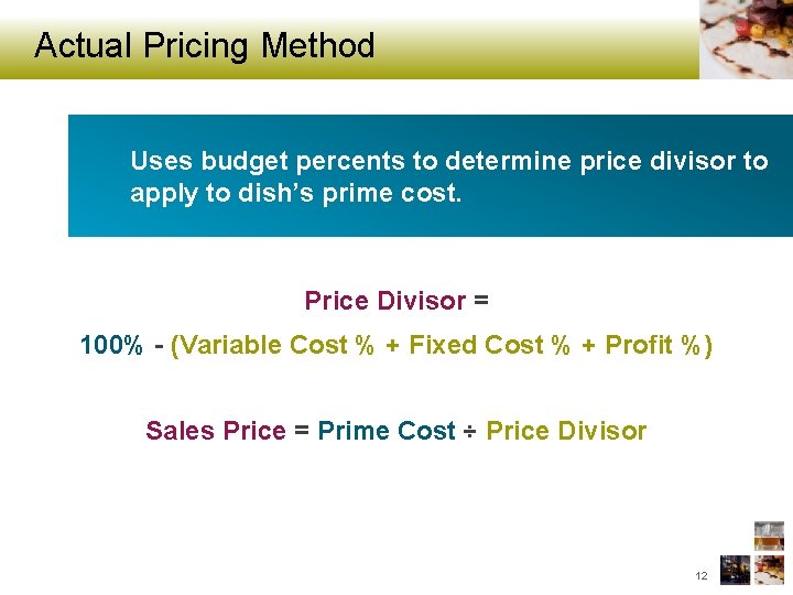Actual Pricing Method Uses budget percents to determine price divisor to apply to dish’s