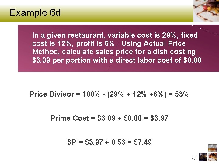 Example 6 d In a given restaurant, variable cost is 29%, fixed cost is