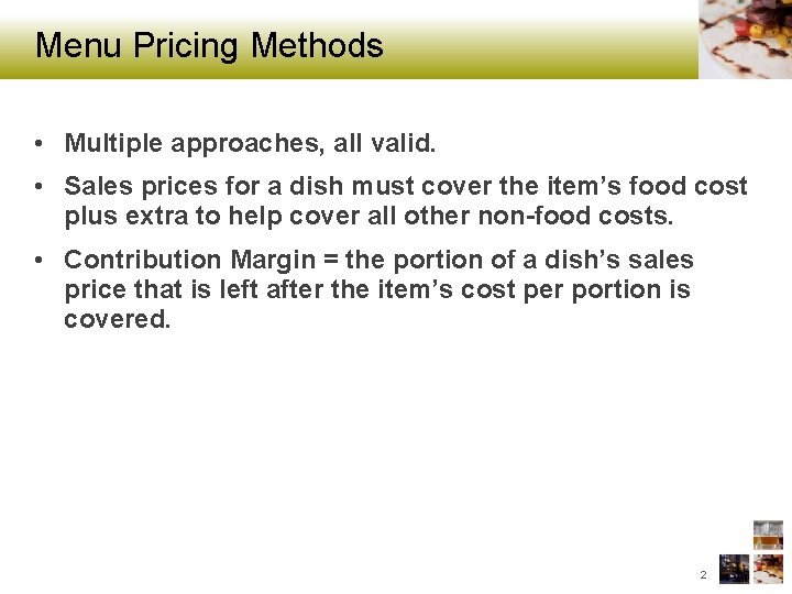 Menu Pricing Methods • Multiple approaches, all valid. • Sales prices for a dish