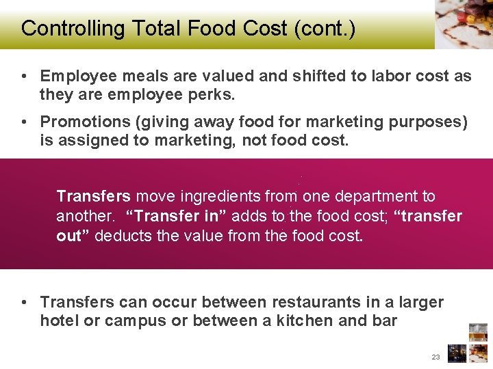 Controlling Total Food Cost (cont. ) • Employee meals are valued and shifted to