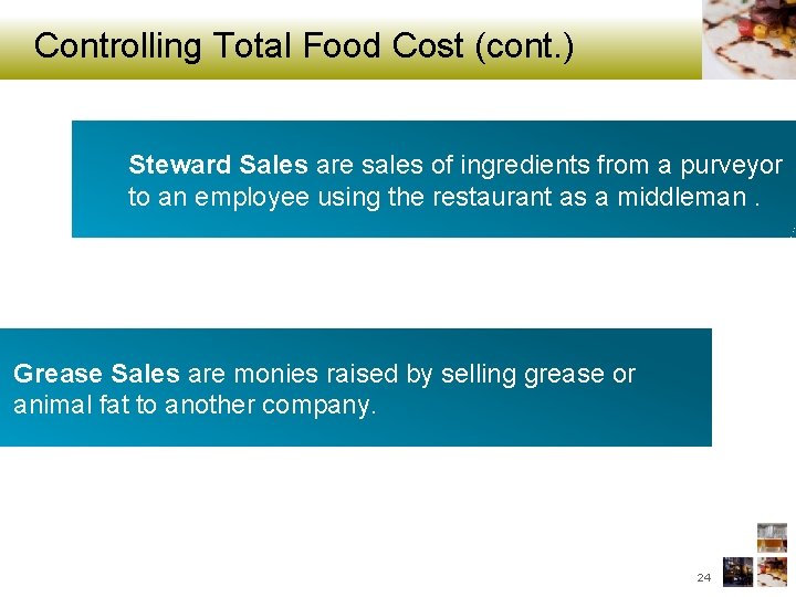 Controlling Total Food Cost (cont. ) Steward Sales are sales of ingredients from a