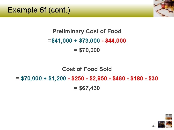 Example 6 f (cont. ) Preliminary Cost of Food =$41, 000 + $73, 000
