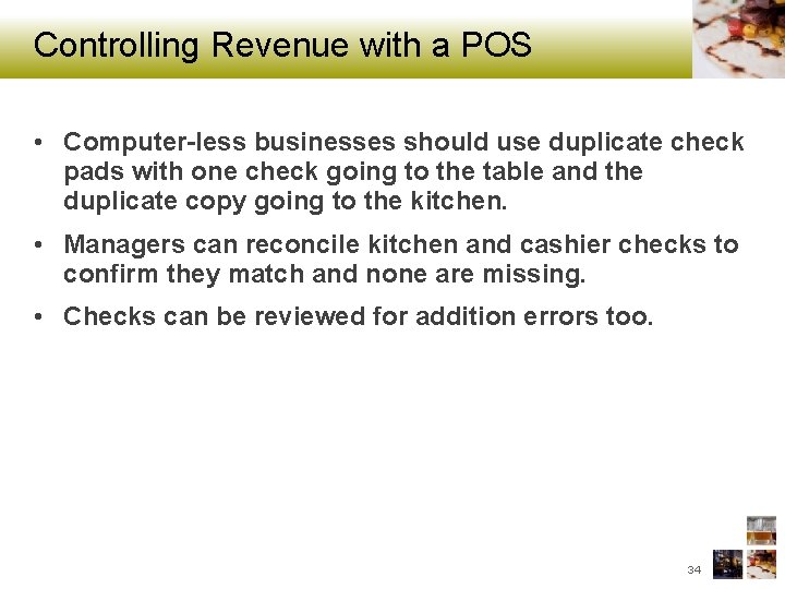 Controlling Revenue with a POS • Computer-less businesses should use duplicate check pads with
