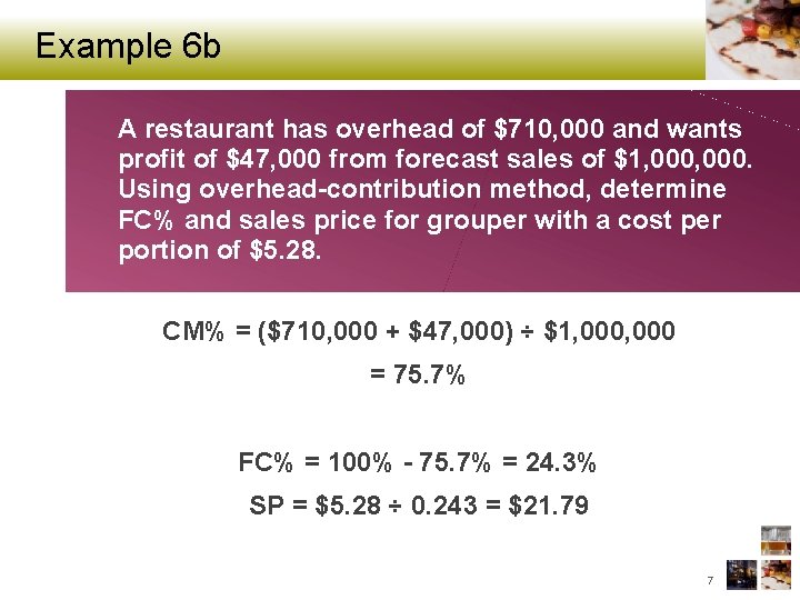 Example 6 b A restaurant has overhead of $710, 000 and wants profit of