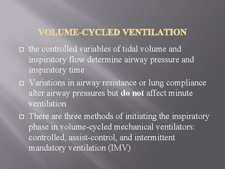 VOLUME-CYCLED VENTILATION the controlled variables of tidal volume and inspiratory flow determine airway pressure