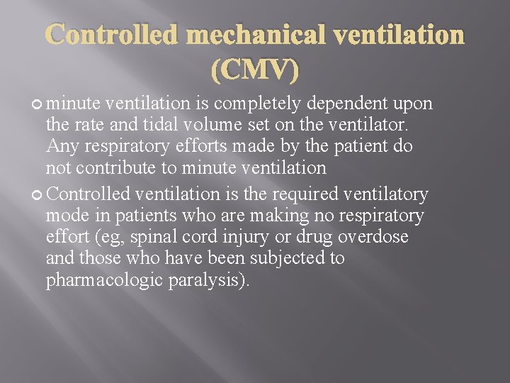 Controlled mechanical ventilation (CMV) minute ventilation is completely dependent upon the rate and tidal