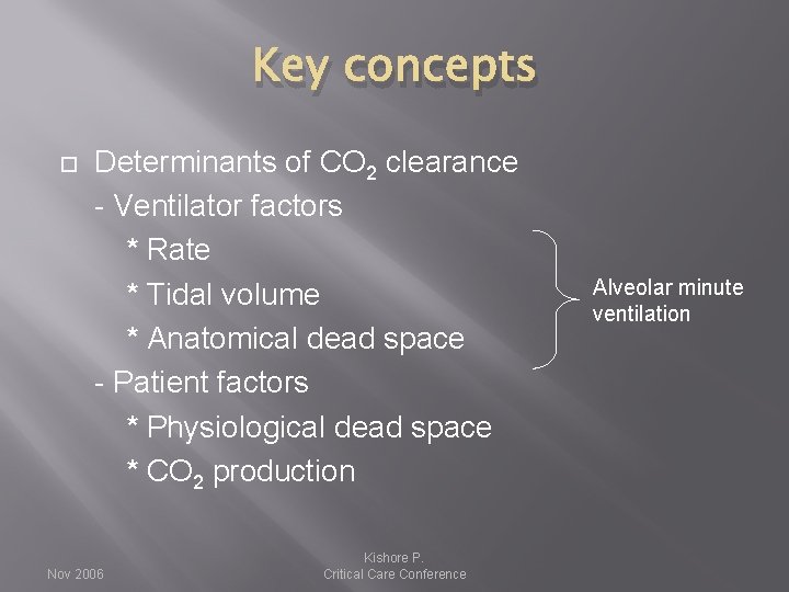 Key concepts Determinants of CO 2 clearance - Ventilator factors * Rate * Tidal