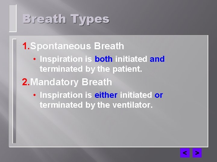 Breath Types 1. Spontaneous Breath • Inspiration is both initiated and terminated by the