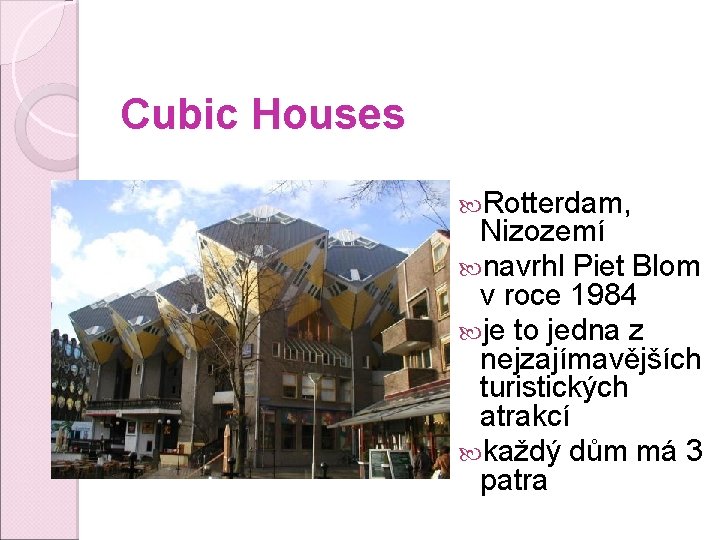Cubic Houses Rotterdam, Nizozemí navrhl Piet Blom v roce 1984 je to jedna z