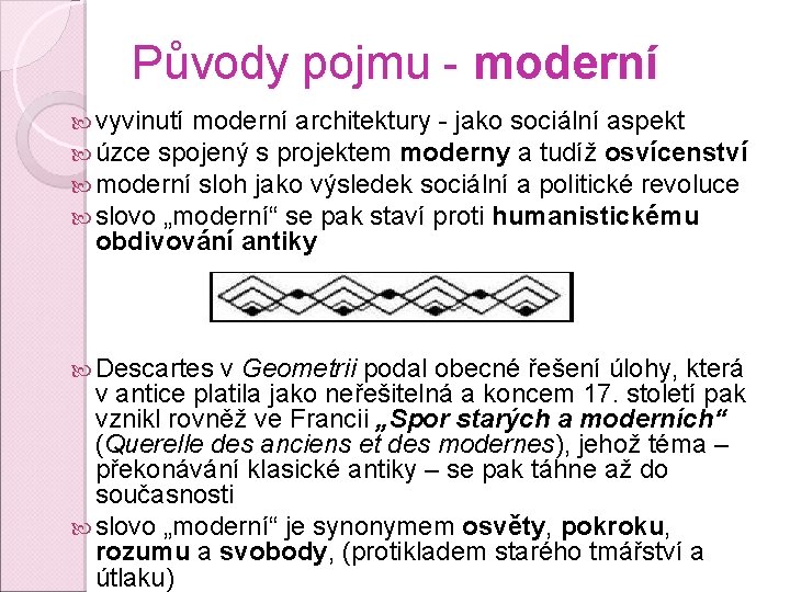 Původy pojmu - moderní vyvinutí moderní architektury - jako sociální aspekt úzce spojený s