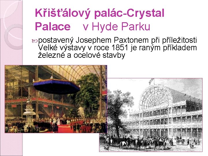 Křišťálový palác-Crystal Palace v Hyde Parku postavený Josephem Paxtonem při příležitosti Velké výstavy v