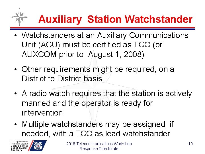 Auxiliary Station Watchstander • Watchstanders at an Auxiliary Communications Unit (ACU) must be certified