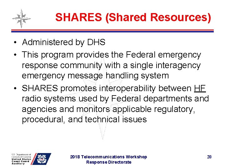 SHARES (Shared Resources) • Administered by DHS • This program provides the Federal emergency