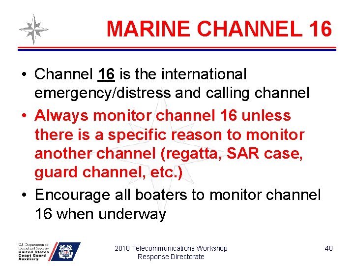 MARINE CHANNEL 16 • Channel 16 is the international emergency/distress and calling channel •