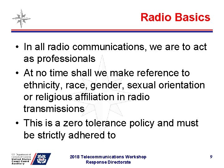 Radio Basics • In all radio communications, we are to act as professionals •