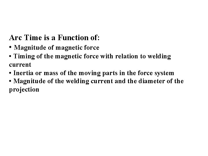 Arc Time is a Function of: • Magnitude of magnetic force • Timing of