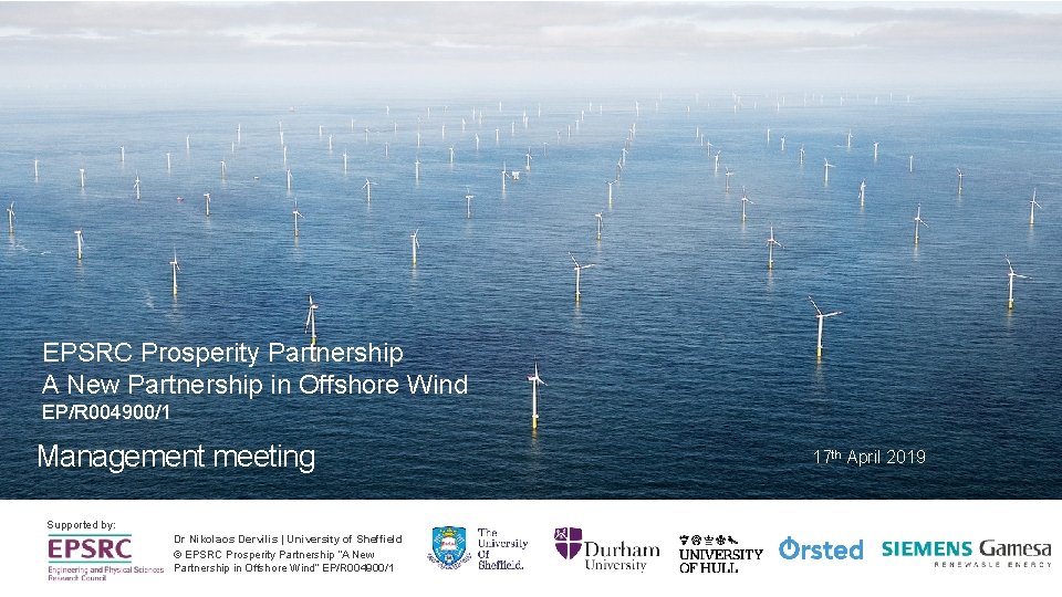 EPSRC Prosperity Partnership A New Partnership in Offshore Wind EP/R 004900/1 Management meeting Supported