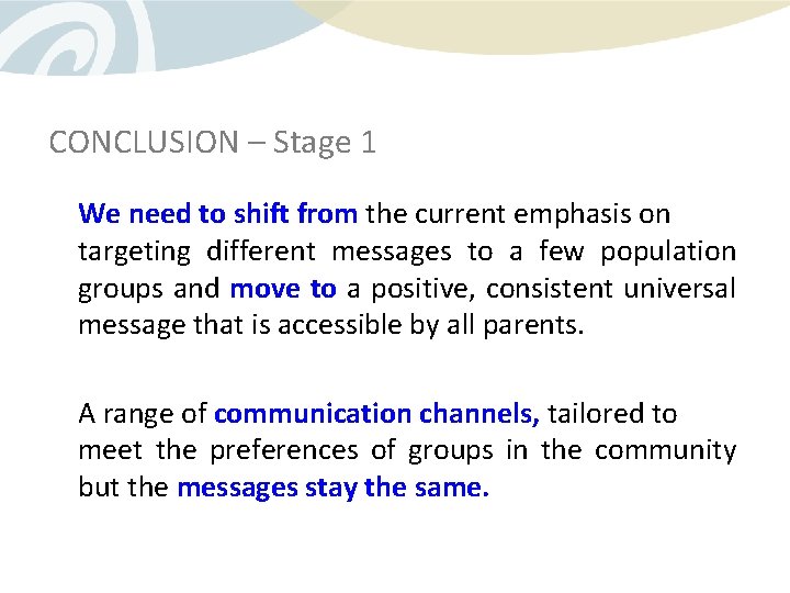 CONCLUSION – Stage 1 We need to shift from the current emphasis on targeting