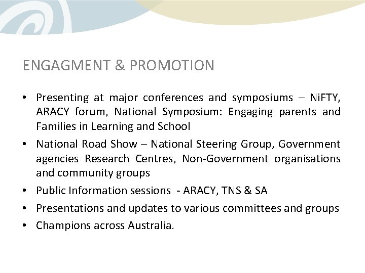 ENGAGMENT & PROMOTION • Presenting at major conferences and symposiums – Ni. FTY, ARACY