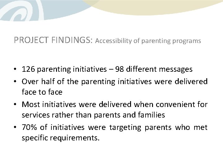 PROJECT FINDINGS: Accessibility of parenting programs • 126 parenting initiatives – 98 different messages