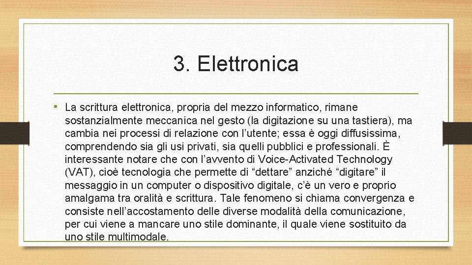 3. Elettronica • La scrittura elettronica, propria del mezzo informatico, rimane sostanzialmente meccanica nel