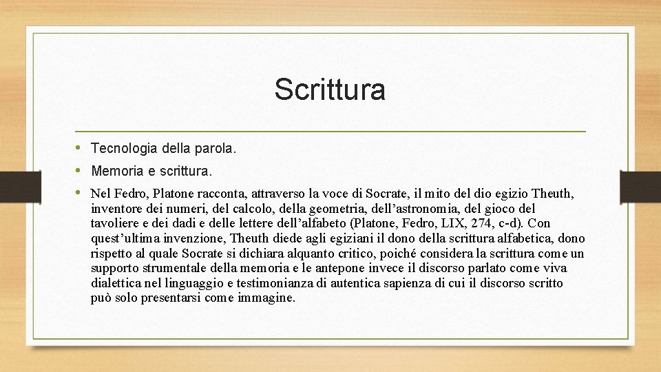 Scrittura • Tecnologia della parola. • Memoria e scrittura. • Nel Fedro, Platone racconta,