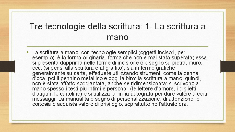 Tre tecnologie della scrittura: 1. La scrittura a mano • La scrittura a mano,