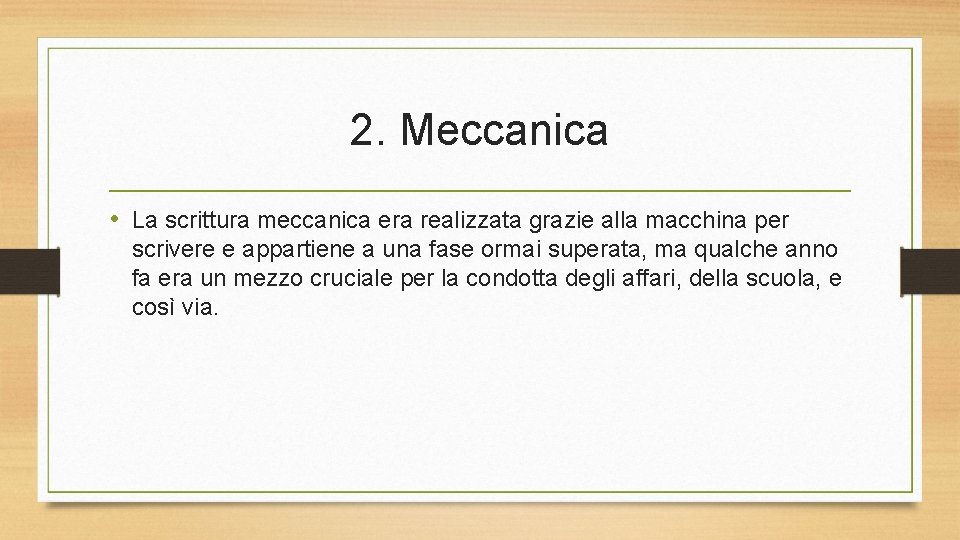 2. Meccanica • La scrittura meccanica era realizzata grazie alla macchina per scrivere e