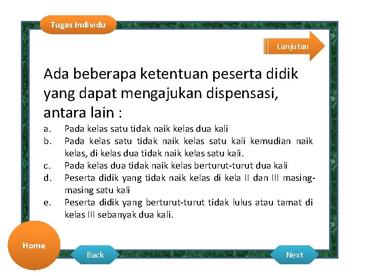 Tugas Individu Lanjutan Ada beberapa ketentuan peserta didik yang dapat mengajukan dispensasi, antara lain