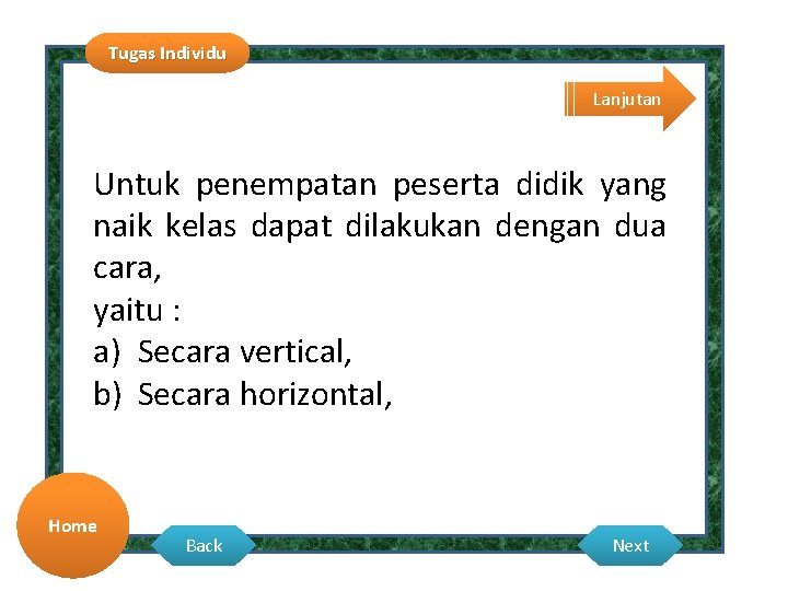 Tugas Individu Lanjutan Untuk penempatan peserta didik yang naik kelas dapat dilakukan dengan dua